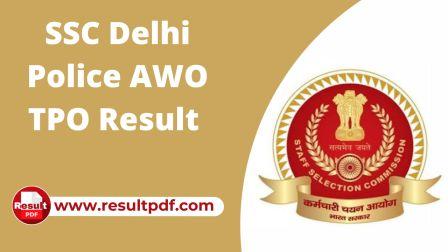 SSC Delhi Police AWO TPO Result 2022 Out, Cutoff Marks and Result PDF